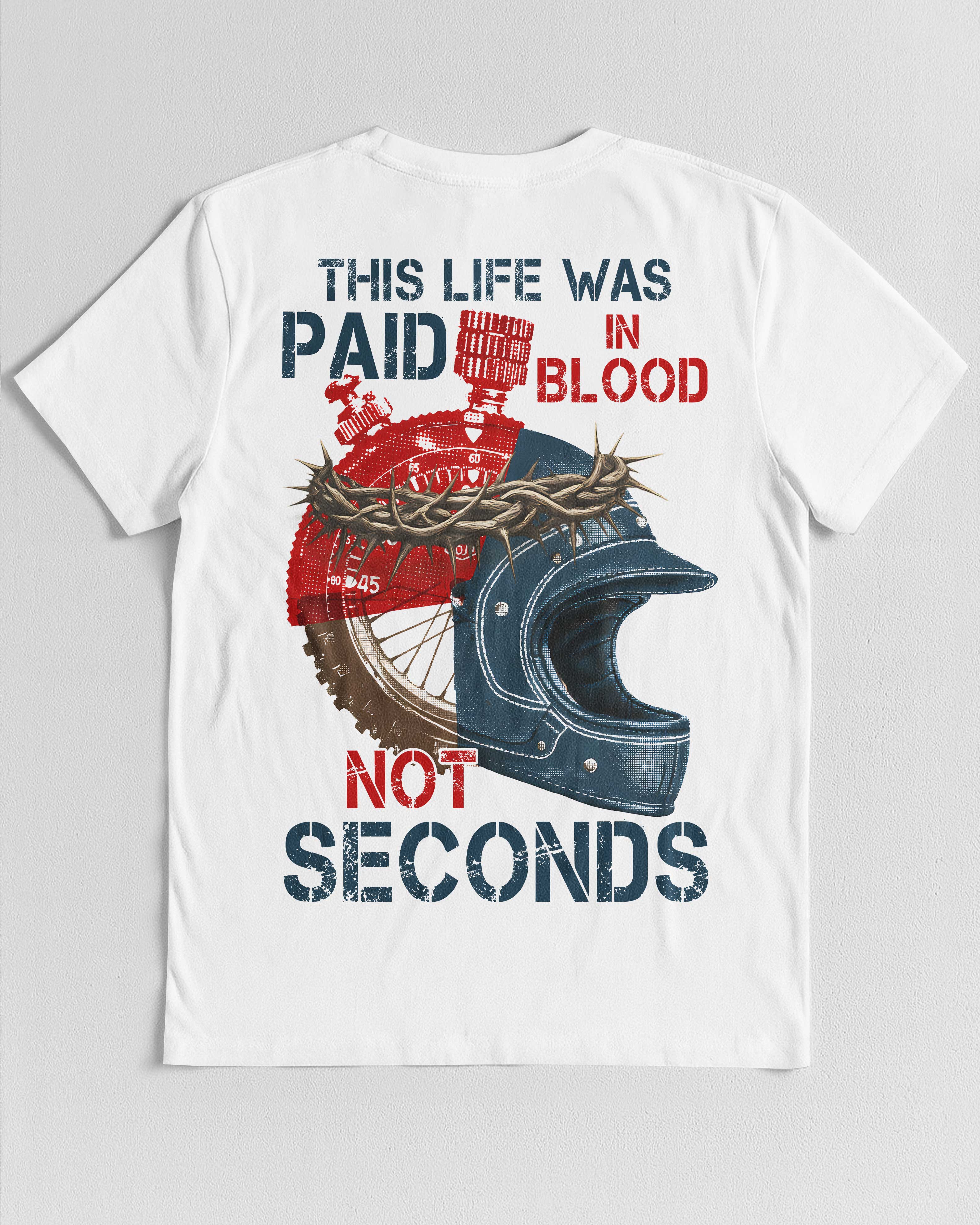 This Life Was Paid In Blood Not Seconds T-Shirt