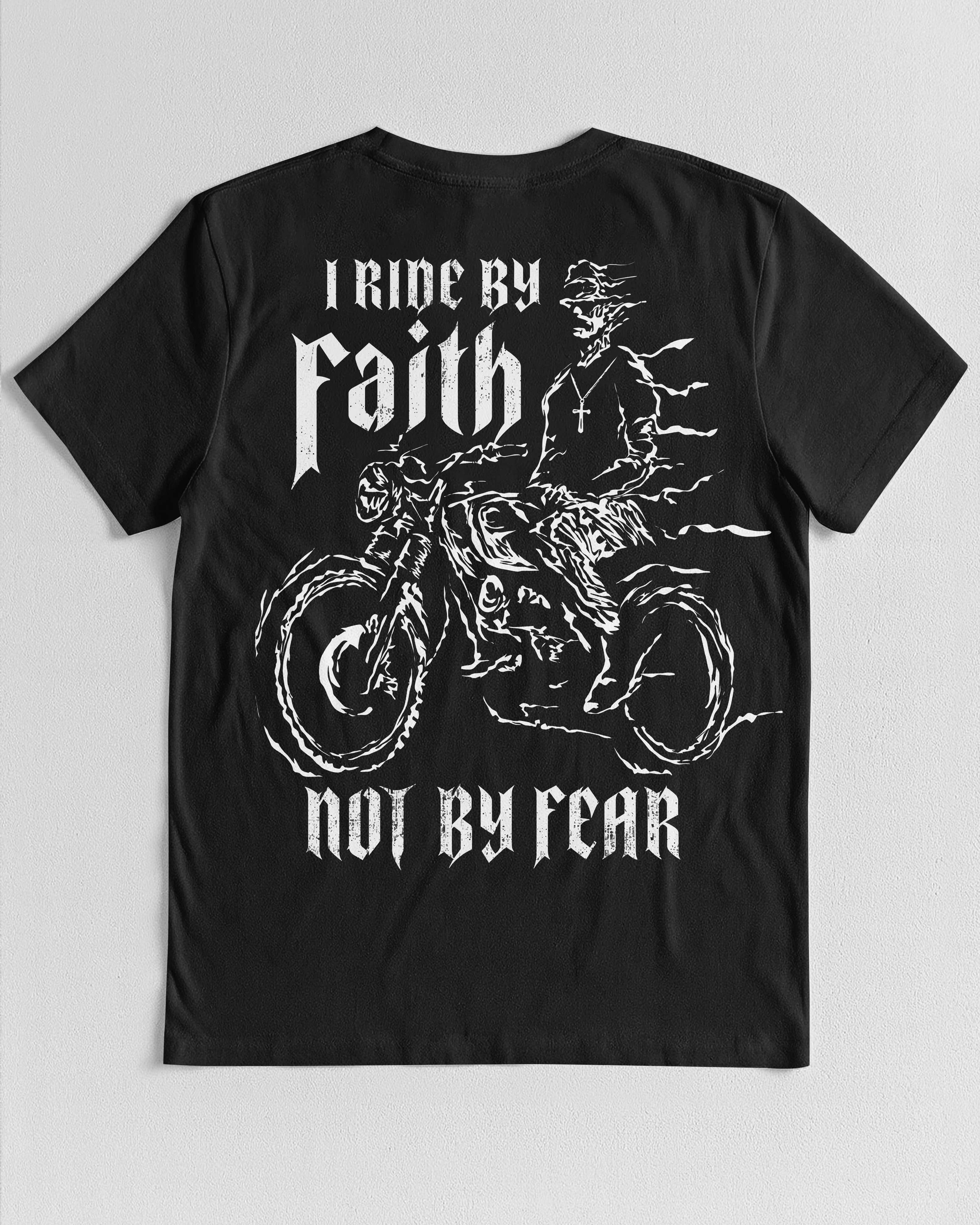 I Ride By Faith Not By Fear T-Shirt